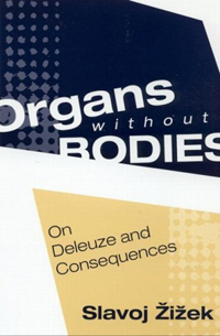 Обложка книги Zizek S., Organs without bodies. On Deleuze and consequences